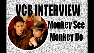 VCB Interview - Monkey See Monkey Do