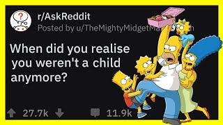 When Did You Realize You Weren't A Child Anymore? | r/AskReddit Stories