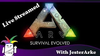 Ark: Survival Evolved **Live Streamed 14-May-2017 Morning**