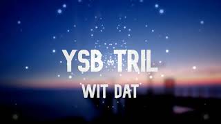 YSB Tril - Wit Dat | 1 HOUR