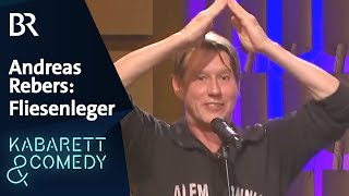 Andreas Rebers: Fliesenleger | Bestes Kabarett! | BR Kabarett & Comedy