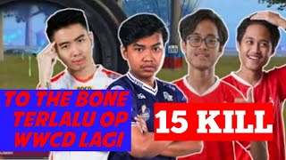 Jakarta WWCD 15 kill , to the bone TERLALU OP DI PON.