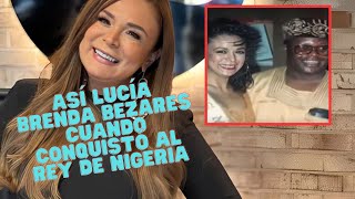 El impactante cambio de Brenda Bezares desde que conquistó al Rey de Nigeria!