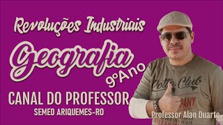 GEOGRAFIA 9º ANO 2º e 3º - Revoluções Industriais