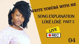 Write Yoruba with me \\ Loke Loke song Explanation Part 2 \\ I Speak Yoruba Too