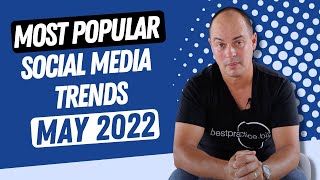 Current Social Media Trends May 2022