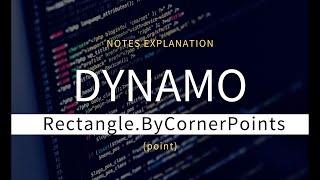 DYNAMO NOTES EXPLANATION : 03.02.11.02 Rectangle ByCornerPoints (point)