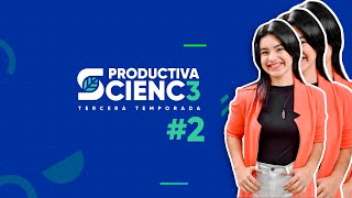 Programa #2 de Productiva Science | Tercera Temporada