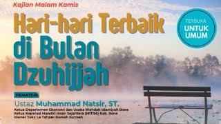 HARI-HARI TERBAIK DI BULAN DZULHIJJAH | UST. MUHAMMAD NATSIR, ST.