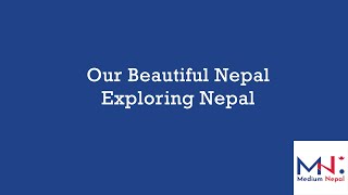 Our Beautiful Nepal | Exploring Nepal