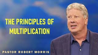 Robert Morris Ministries Sermons - The Principles of Multiplication