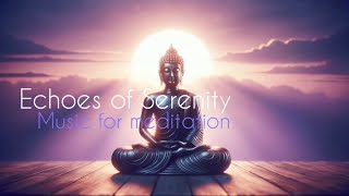 Echoes of Serenity | Peaceful Flute Soundscape for Mind Stillness