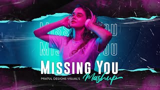 Lyrical : Missing You Mashup | Darshal Raval, Arijit Singh, B Praak, Jubin Nautiyal | Pratul Designs