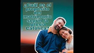 Cuál es el propósito del matrimonio según la iglesia católica? #jesus #amor #feyreflexion #catholics