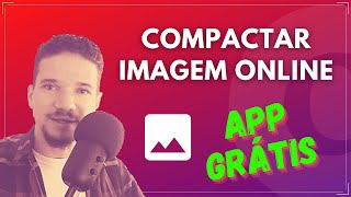 Como Compactar e Otimizar Imagem Online