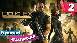 Deus Ex: The Fall Walkthrough | Playthrough | Gameplay - PART 2 - The Maintenance Floor - PC | HD