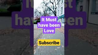 It must have been love - Subscribe 👈👈👈