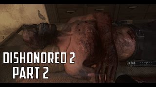 Dishonored 2 Walkthrough PART 2 (PS4 PRO) No Commentary HD