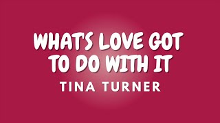 WHAT'S LOVE GOT TO DO WITH IT + Lyrics | TINA TURNER