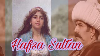 ¿Quién fue Hafsa Sultan? La hija del Sultan Selim I