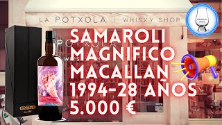 SAMAROLI MAGNIFICO MACALLAN 1994 28 AÑOS, 5000 €