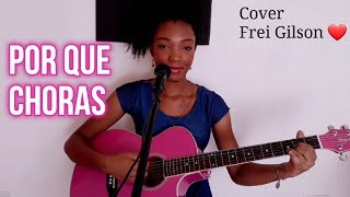 Por que Choras - Frei Gilson/Som do Monte - Grazzy Ribeiro (cover)