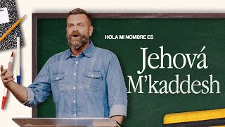 Jehová-Mekaddesh: El Señor que santifica | Hola, mi nombre es – Semana 3 | Pastor Hal Mayer