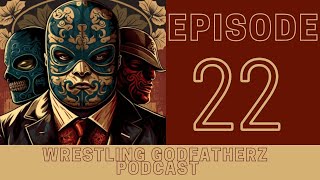 Wrestling Godfatherz Podcast Ep. 22 Jey Uso, Rakishi, Edge