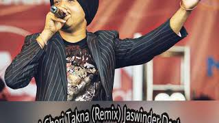 Chori Chori Takna (Remix) Jaswinder Daghamia