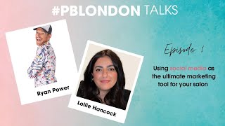 #PBLondon talks episode 1: Using social media with Ryan Power | Professional Beauty