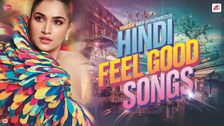 Hindi Feel Good  Songs Non-Stop Unbreakable Happy mood Vibes: Ultimate Unstoppable Playlist All Best