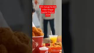 KFC merugi Rp.358 miliar hingga kuartal 3 tahun 2024#kfcindonesia