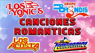 LOS ACOSTA, GRUPO BRYNDIS, LOS TEMERARIOS, LOS YONIC  -  Canciones Romanticas