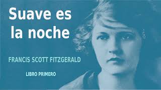 Suave es la noche. Francis Scott Fitzgerald. Libro primero. VOZ HUMANA