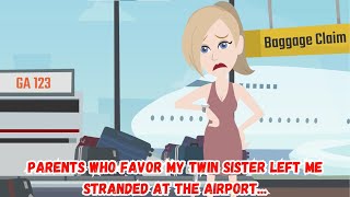 Parents Who Favor My Twin Sister Left Me Stranded at the Airport...