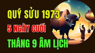 Tử vi Tuổi Quý Sửu 1973. 5 Ngày Cuối Tháng 9 Âm Lịch. Dự Báo Vận Mệnh Toàn Diện, cần chú trọng