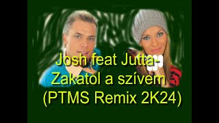 Josh feat Jutta - Zakatol a szívem (PTMS Remix 2K24)