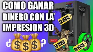 Cómo ganar dinero en el mundo de la impresora 3D