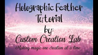 Holographic Feather Tutorial