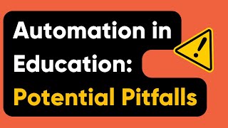 Automation in Education: Pitfalls to Avoid