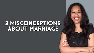 3 Misconceptions about Marriage | George Hines Jr.