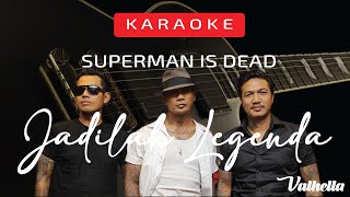 Superman Is Dead - Jadilah Legenda (VALHELLA KARAOKE)