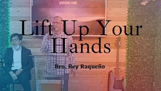 Lift Up Your Hands // Bro. Rey Raqueño // Song Offering // August 27, 2023