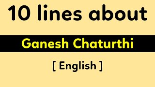 10 lines on Ganesh Chaturthi | Ganesh Chaturthi: A Brief Overview in 10 Lines