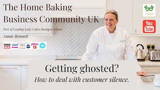 Home baking Businesses - how to deal with customer 'ghosting'.