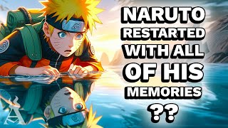 What If Naruto Restarted With All Of His Memories? (Part 3)