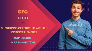 Substrings of length k with k-1 distinct elements| GFG POTD | 08-10-2022 | Explained