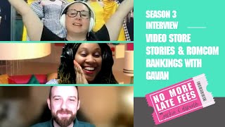 No More Late Fees- Interview - Video Store Clerk Stories & Romcom Rankings with Gavan