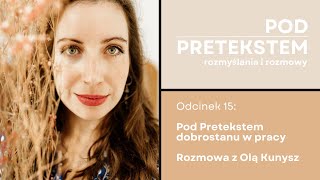 015: Pod Pretekstem dobrostanu w pracy | Rozmowa - Ola Kunysz