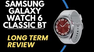 Samsung Galaxy Watch 6 Classic 47mm  BT - Long Term Review